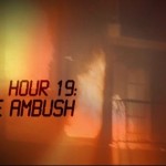 Hour 19: The Ambush – 24 Season 7 DVD Special Feature