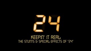 Keepin it Real Stunts Special Effects on 24